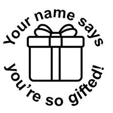 ‘You’re so gifted!’ Round Stamp