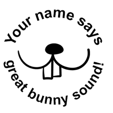 ‘Great bunny sound!’ Round Stamp