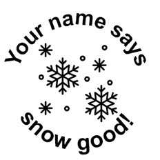 ‘Snow good!’ Round Stamp