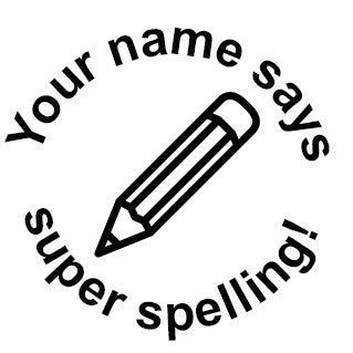 Your name says super spelling!' Round Stamp